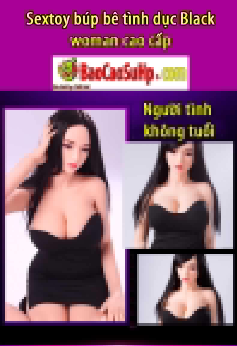 Review Sextoy búp bê tình dục Black woman cao cấp tốt nhất Review Sextoy búp bê tình dục Black woman cao cấp tốt nhất