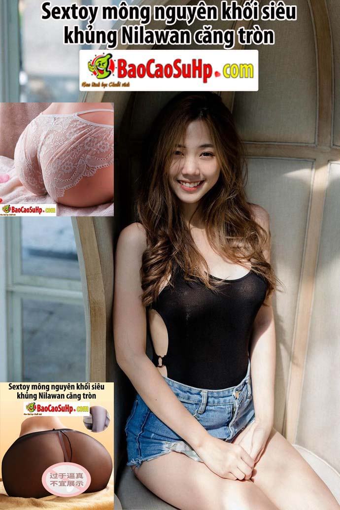 Sỉ Sextoy mông nguyên khối siêu khủng Nilawan căng tròn 7Kg mới nhất