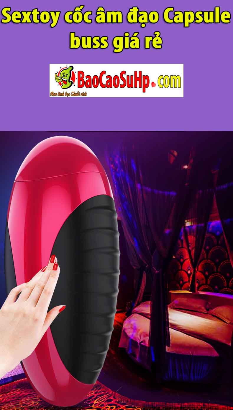 Sextoy cốc âm đạo Capsule buss giá tốt ưu đãi hấp dẫn