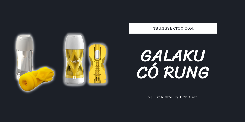 Galaku Touch Nhật Bản Cốc Tự Sướng Đỉnh Cao Kích Thích Mạnh