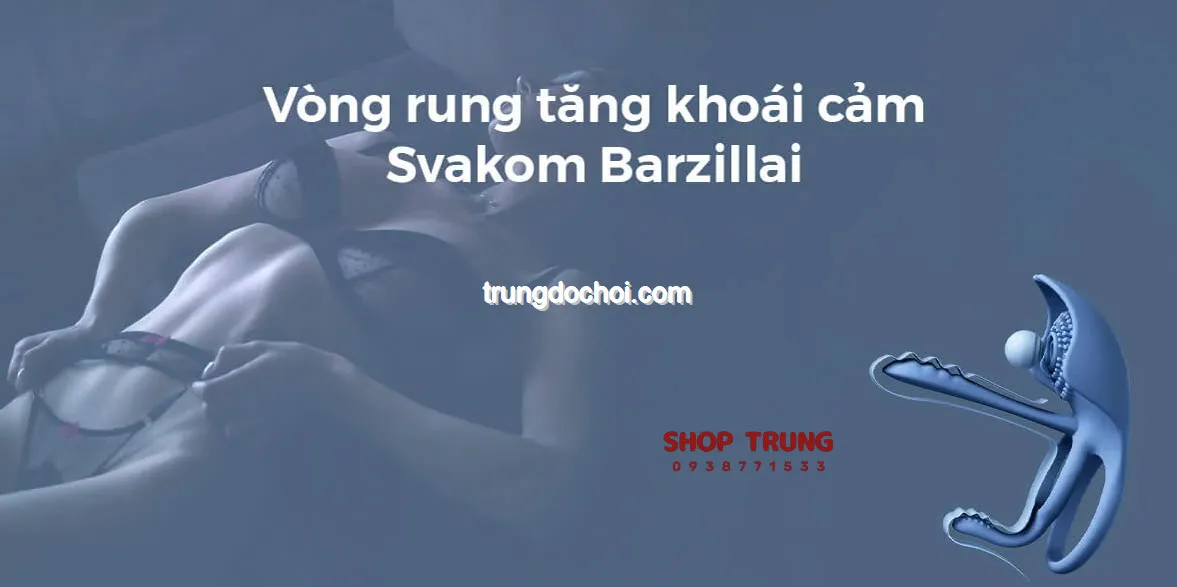 Vòng rung Svakom Barzillai gia tăng khoái cảm kéo dài cuộc yêu đam mê