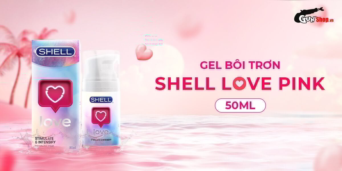 Gel Shell Love Pink 50ml tăng khoái cảm se khít âm đạo hiệu quả