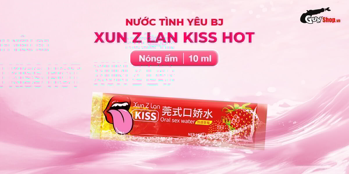 Nước tình yêu BJ ấm nóng hương dâu Xun Z Lan Kiss Hot 10ml siêu kích thích