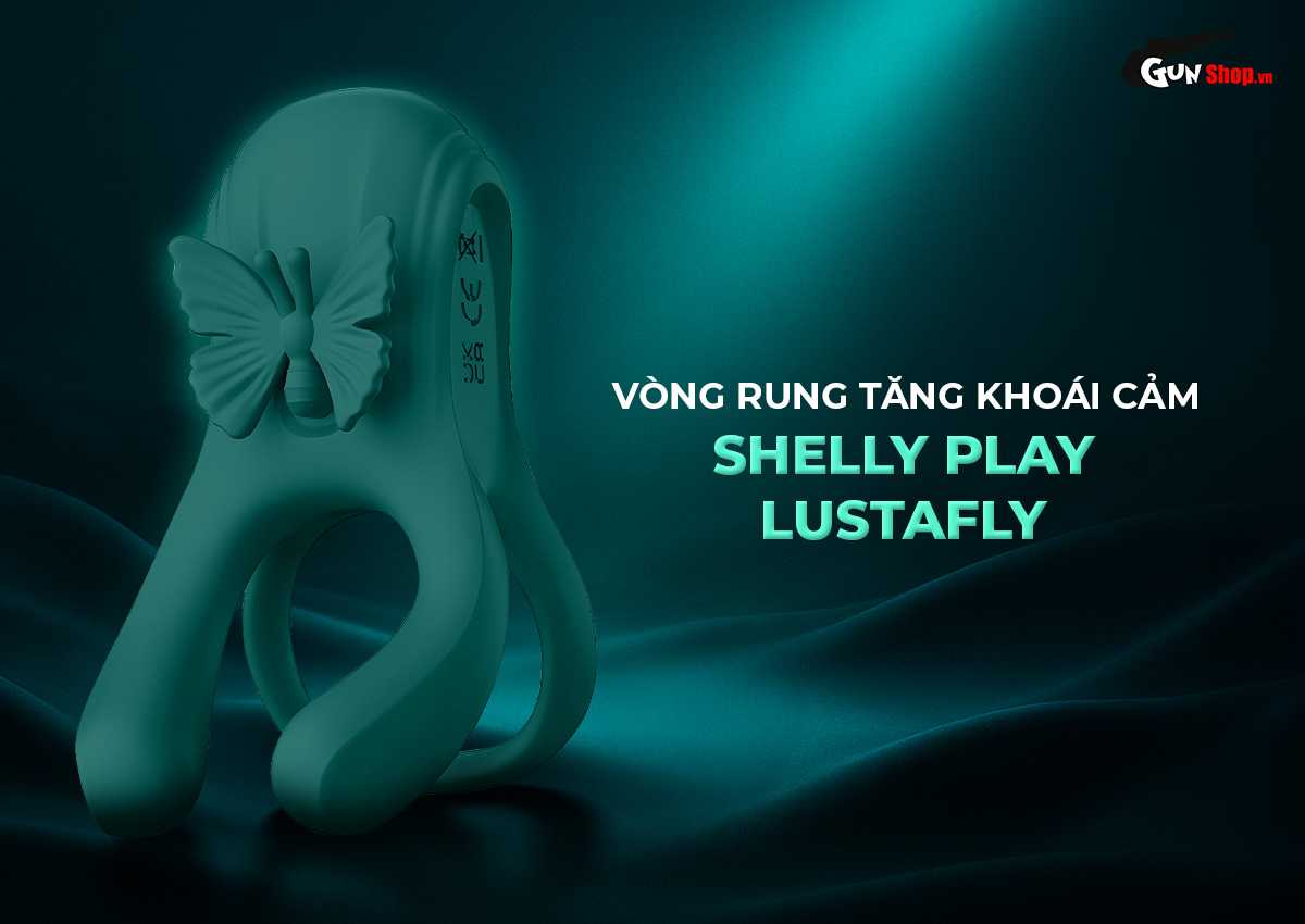 Vòng rung Shelly Play Lustafly kích thích đỉnh cao, tăng khoái cảm