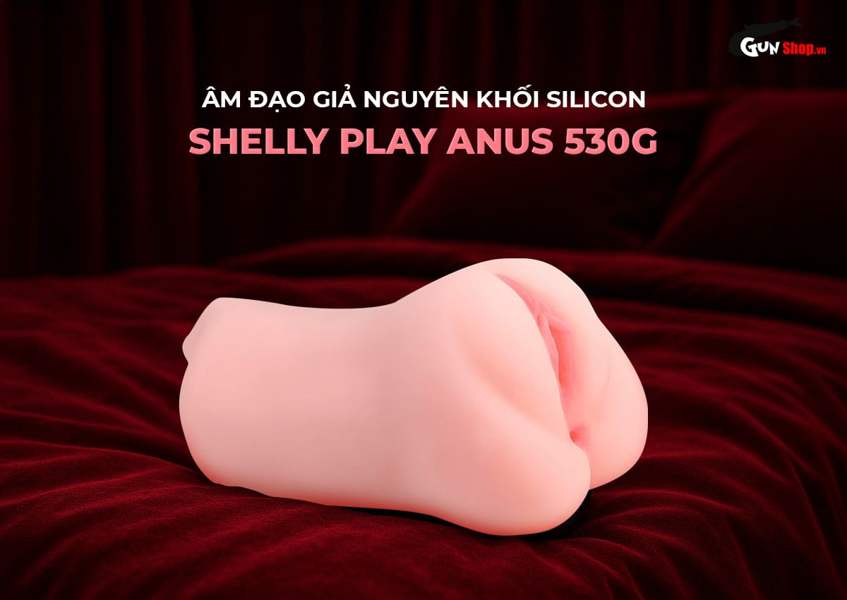 Âm đạo giả Shelly silicon nguyên khối 530g mềm mịn kích thích