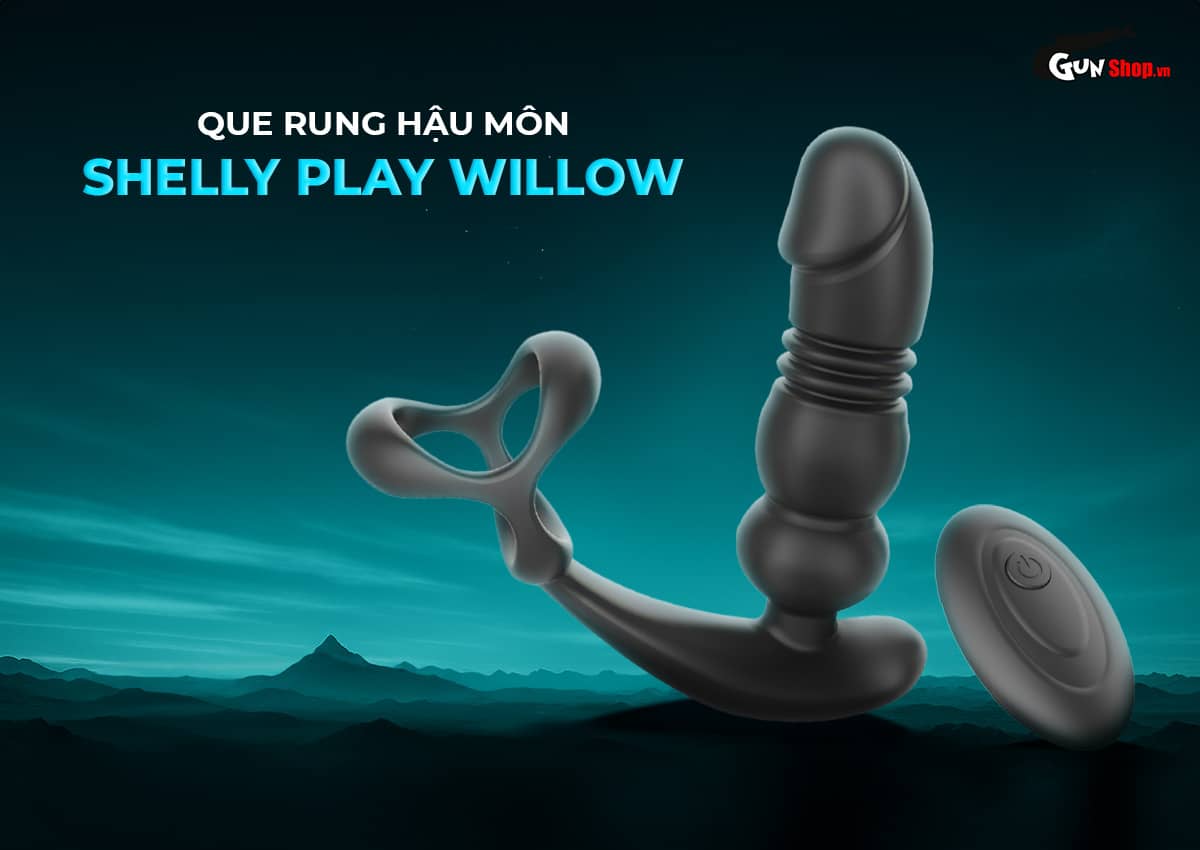 Que Rung Hậu Môn Shelly Play Willow Chất Lượng Đỉnh Cao