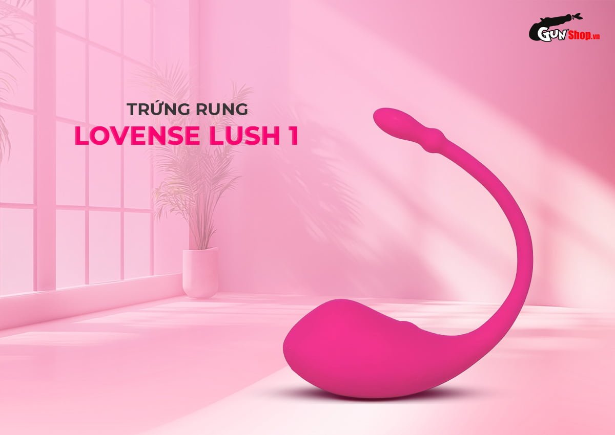 Trứng Rung Lovense Lush 1 Cao Cấp Sang Trọng Đầy Quyến Rũ