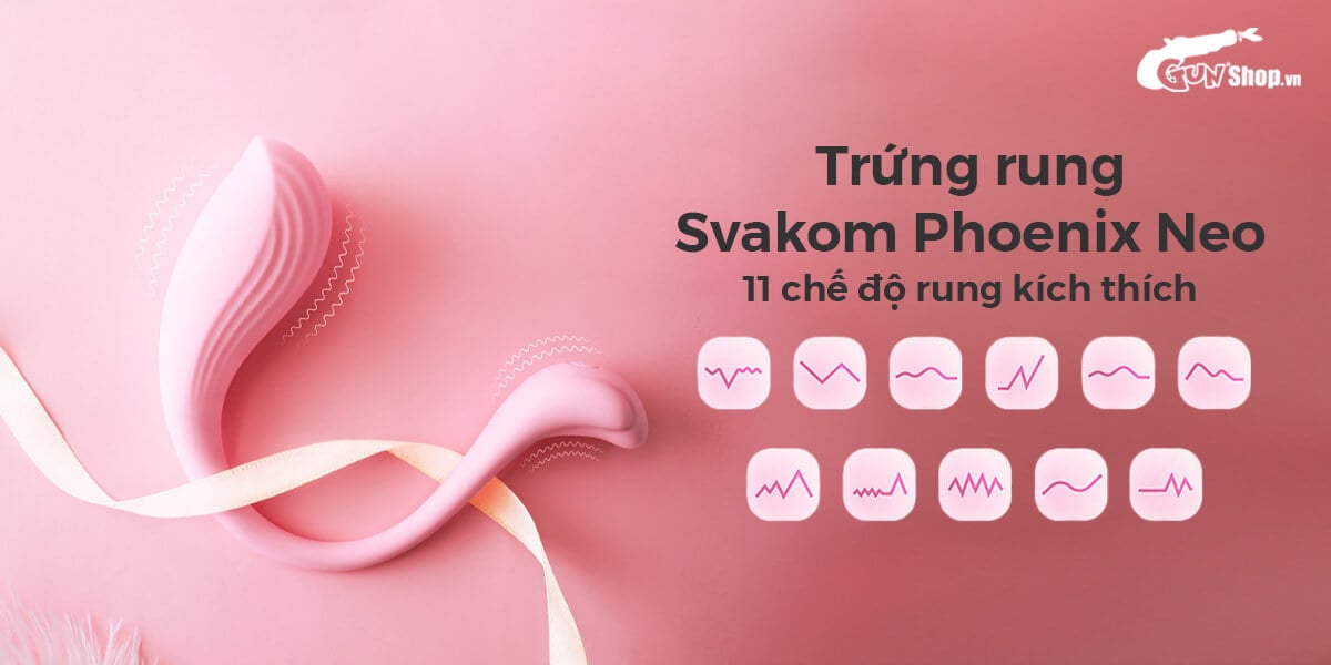 Trứng rung Svakom Phoenix Neo 11 chế độ rung đa dạng cực thỏa mãn