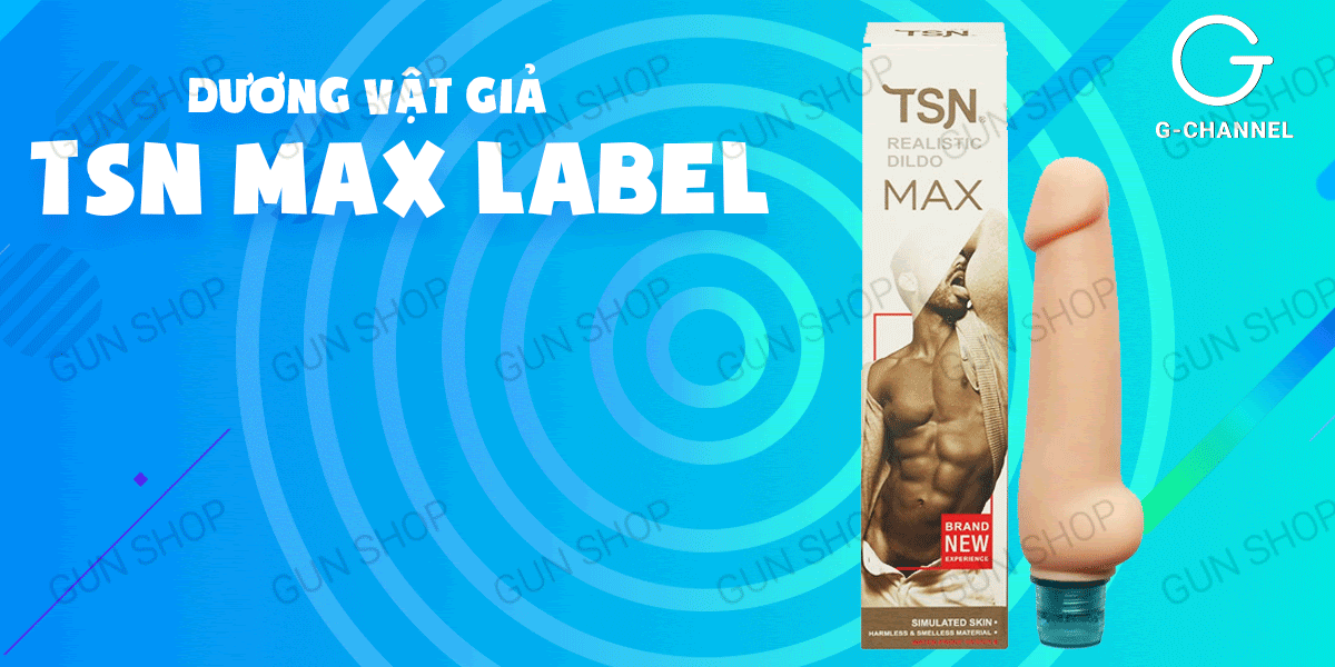 Dương Vật Giả TSN Max Label Kích Thích Cực Mạnh